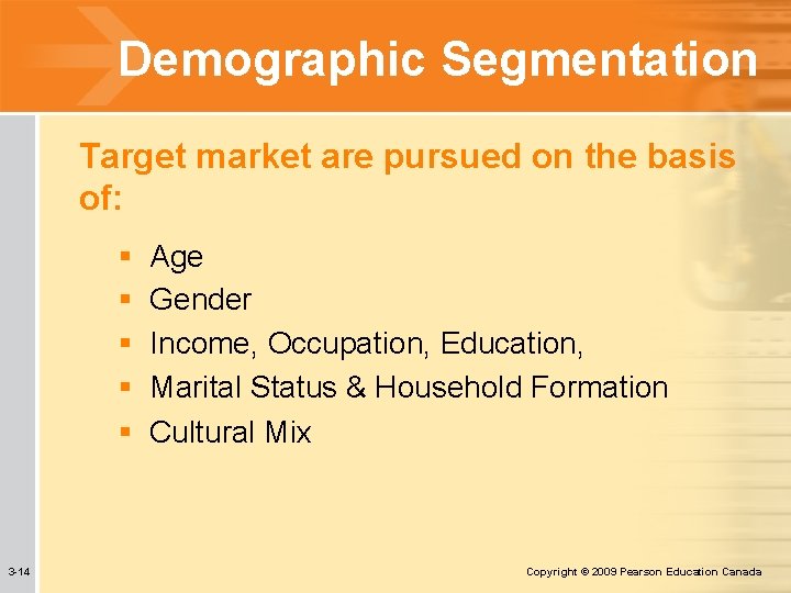 Demographic Segmentation Target market are pursued on the basis of: § § § 3