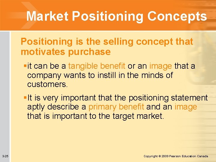 Market Positioning Concepts Positioning is the selling concept that motivates purchase §it can be