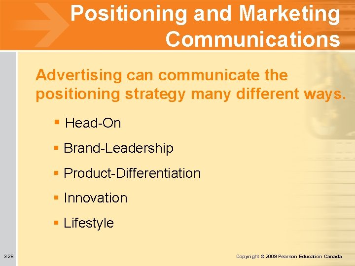 Positioning and Marketing Communications Advertising can communicate the positioning strategy many different ways. §