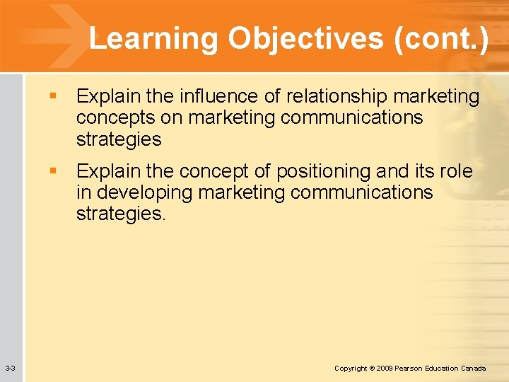 Learning Objectives (cont. ) § Explain the influence of relationship marketing concepts on marketing