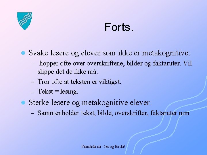 Forts. l Svake lesere og elever som ikke er metakognitive: – hopper ofte overskriftene,