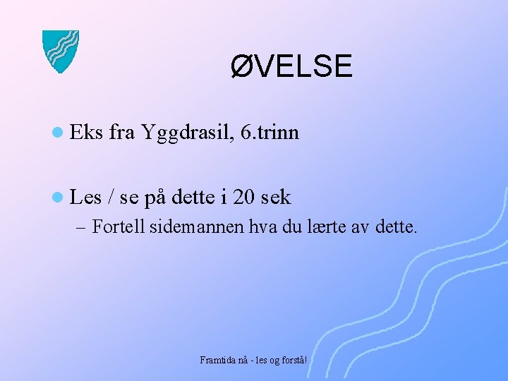 ØVELSE l Eks fra Yggdrasil, 6. trinn l Les / se på dette i