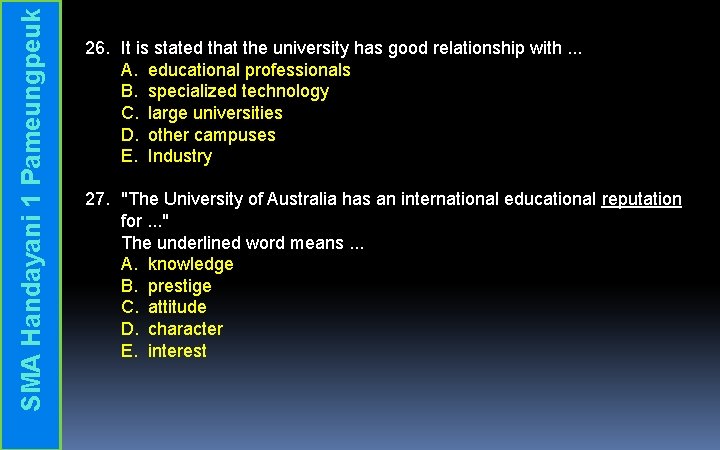 SMA Handayani 1 Pameungpeuk 26. It is stated that the university has good relationship