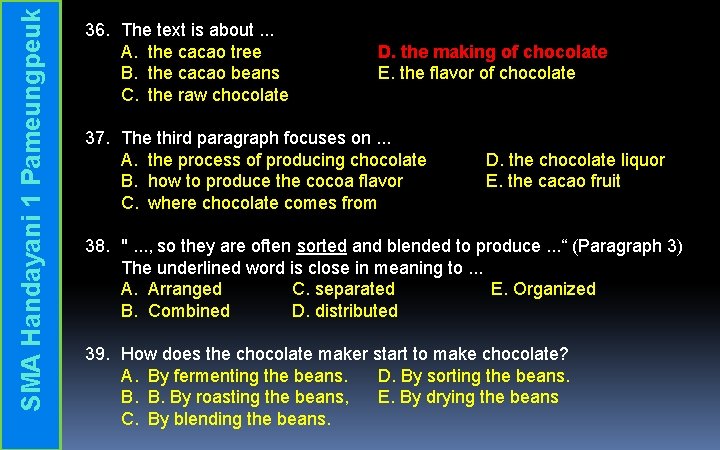 SMA Handayani 1 Pameungpeuk 36. The text is about. . . A. the cacao