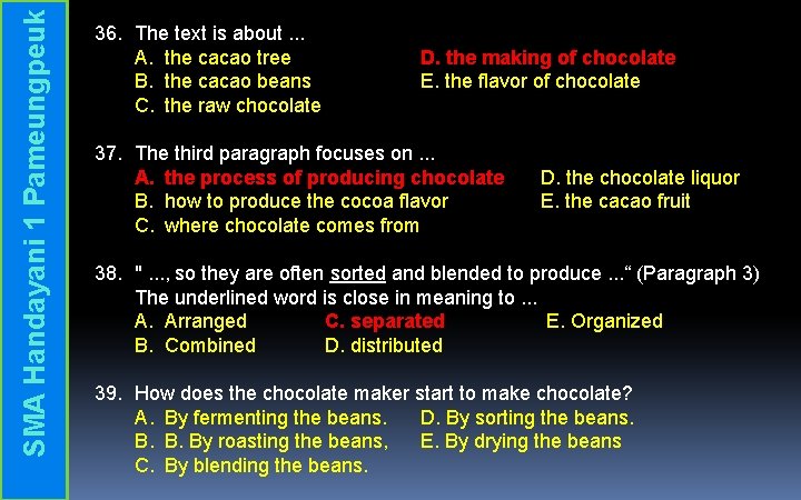 SMA Handayani 1 Pameungpeuk 36. The text is about. . . A. the cacao