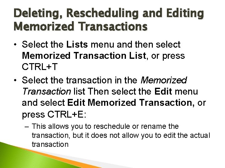 Deleting, Rescheduling and Editing Memorized Transactions • Select the Lists menu and then select