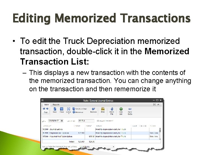 Editing Memorized Transactions • To edit the Truck Depreciation memorized transaction, double-click it in