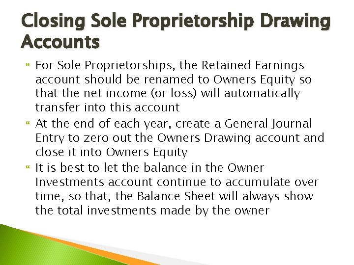 Closing Sole Proprietorship Drawing Accounts For Sole Proprietorships, the Retained Earnings account should be