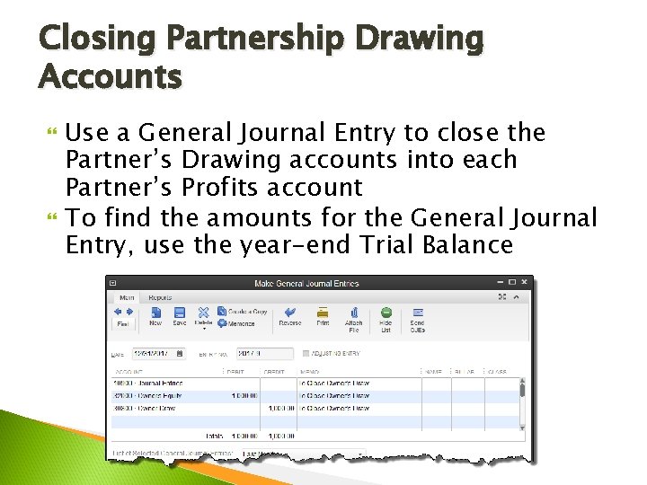 Closing Partnership Drawing Accounts Use a General Journal Entry to close the Partner’s Drawing