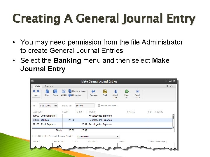 Creating A General Journal Entry • You may need permission from the file Administrator