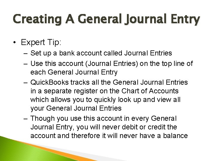 Creating A General Journal Entry • Expert Tip: – Set up a bank account