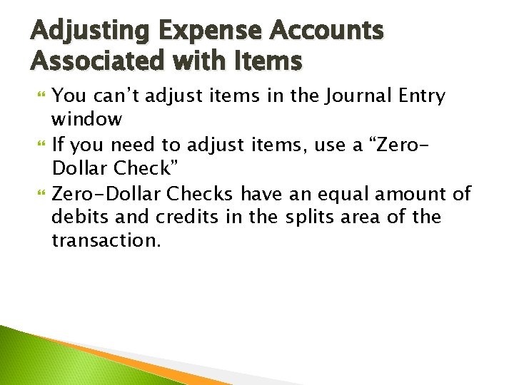 Adjusting Expense Accounts Associated with Items You can’t adjust items in the Journal Entry