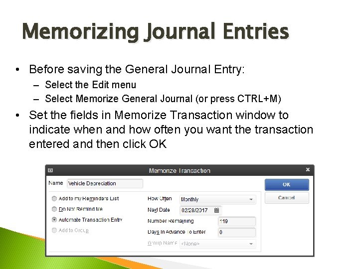 Memorizing Journal Entries • Before saving the General Journal Entry: – Select the Edit