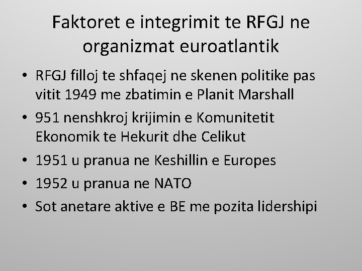Faktoret e integrimit te RFGJ ne organizmat euroatlantik • RFGJ filloj te shfaqej ne
