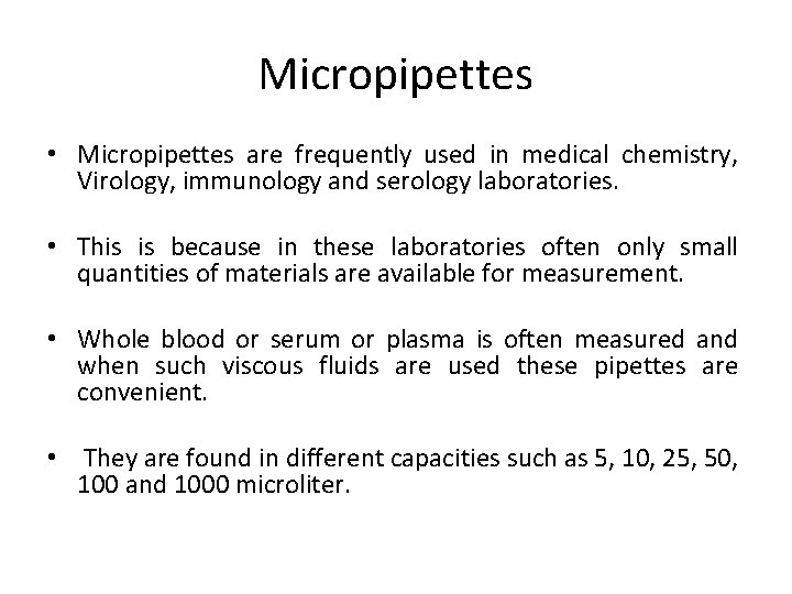 Micropipettes • Micropipettes are frequently used in medical chemistry, Virology, immunology and serology laboratories.