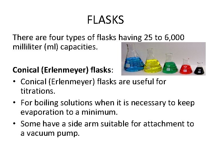 FLASKS There are four types of flasks having 25 to 6, 000 milliliter (ml)