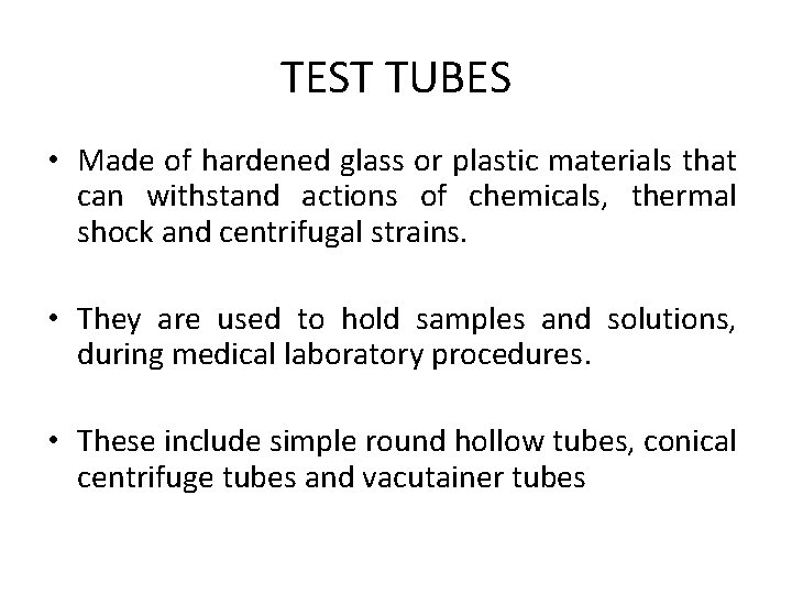 TEST TUBES • Made of hardened glass or plastic materials that can withstand actions