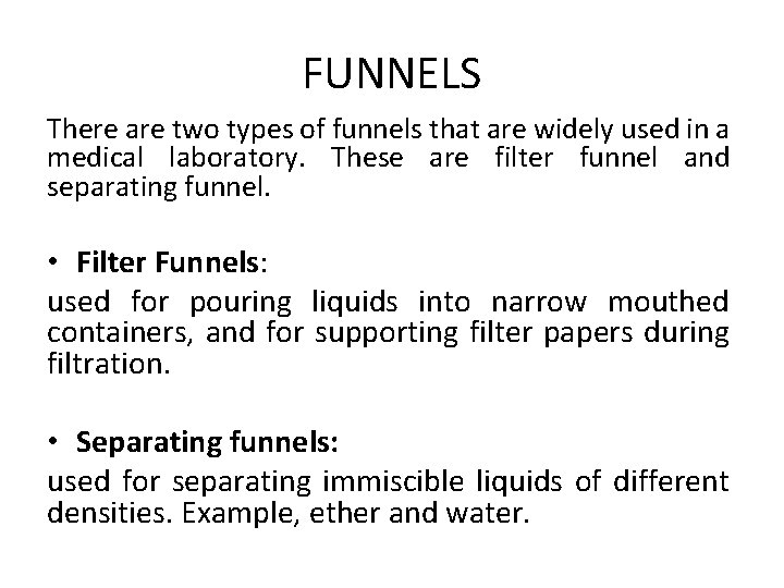 FUNNELS There are two types of funnels that are widely used in a medical