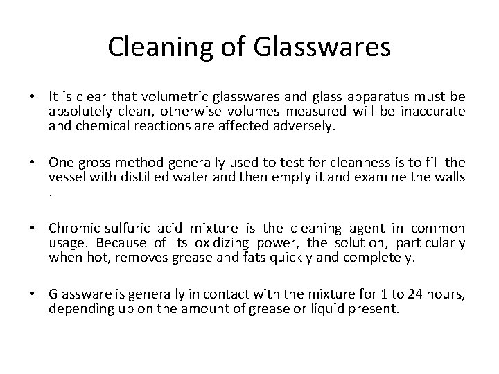 Cleaning of Glasswares • It is clear that volumetric glasswares and glass apparatus must