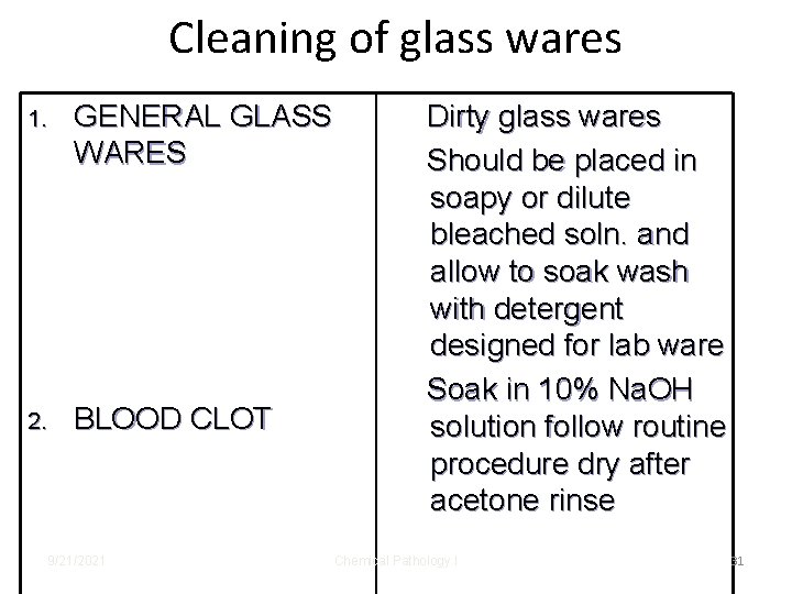 Cleaning of glass wares 1. GENERAL GLASS WARES 2. BLOOD CLOT 9/21/2021 Dirty glass