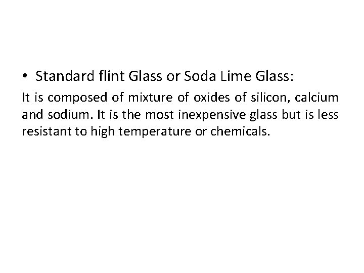  • Standard flint Glass or Soda Lime Glass: It is composed of mixture