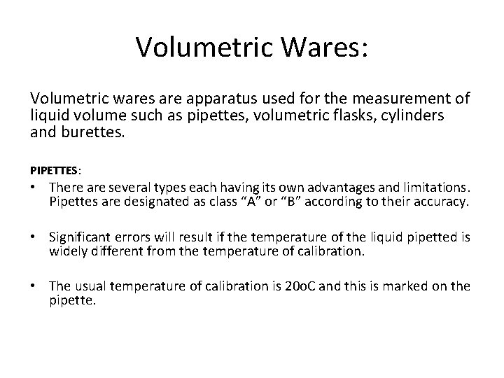 Volumetric Wares: Volumetric wares are apparatus used for the measurement of liquid volume such