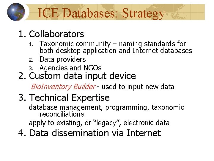 ICE Databases: Strategy 1. Collaborators 1. 2. 3. Taxonomic community – naming standards for ICE Databases: Strategy 1. Collaborators 1. 2. 3. Taxonomic community – naming standards for