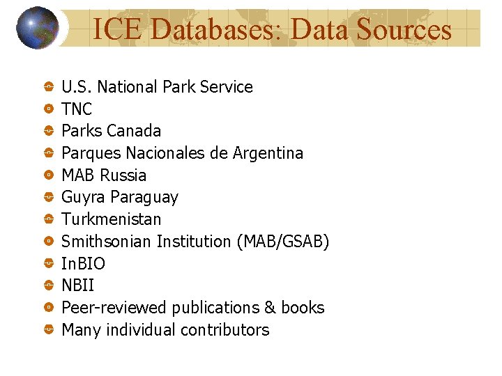 ICE Databases: Data Sources U. S. National Park Service TNC Parks Canada Parques Nacionales ICE Databases: Data Sources U. S. National Park Service TNC Parks Canada Parques Nacionales