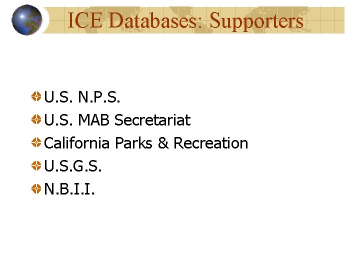 ICE Databases: Supporters U. S. N. P. S. U. S. MAB Secretariat California Parks ICE Databases: Supporters U. S. N. P. S. U. S. MAB Secretariat California Parks