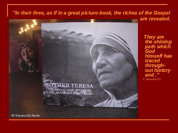 “In their lives, as if in a great picture-book, the riches of the Gospel