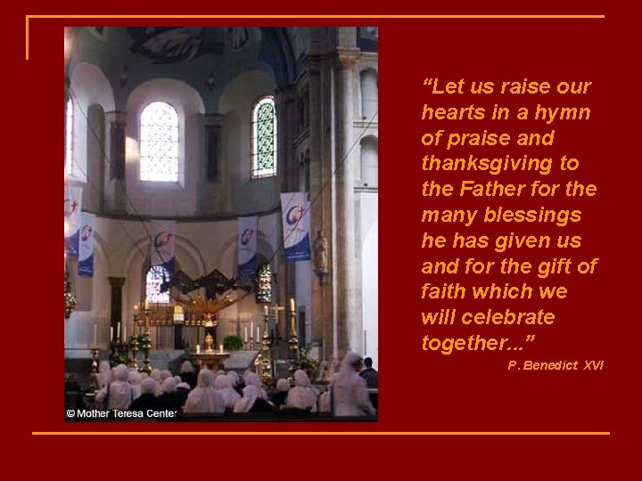 “Let us raise our hearts in a hymn of praise and thanksgiving to the