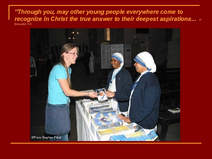 “Through you, may other young people everywhere come to recognize in Christ the true