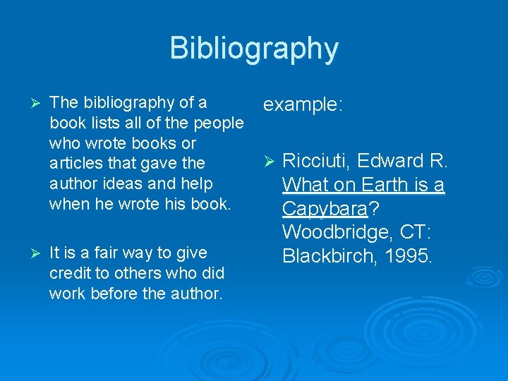 Bibliography Ø Ø The bibliography of a book lists all of the people who