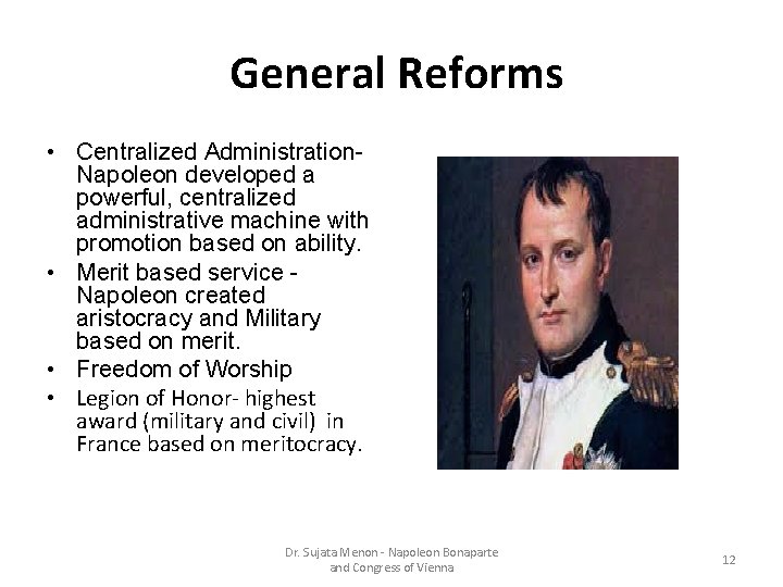 General Reforms • Centralized Administration. Napoleon developed a powerful, centralized administrative machine with promotion