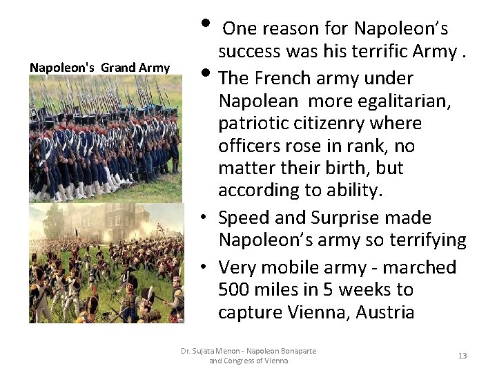  • Napoleon's Grand Army One reason for Napoleon’s success was his terrific Army.