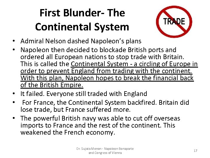 First Blunder- The Continental System • Admiral Nelson dashed Napoleon’s plans • Napoleon then