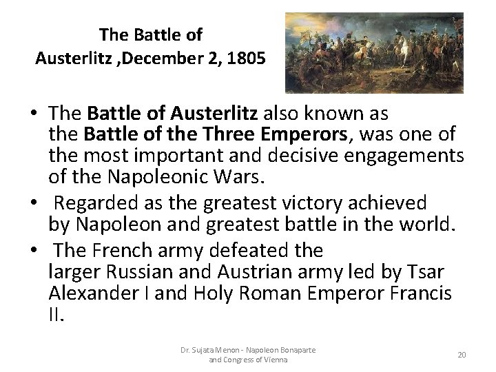 The Battle of Austerlitz , December 2, 1805 • The Battle of Austerlitz also