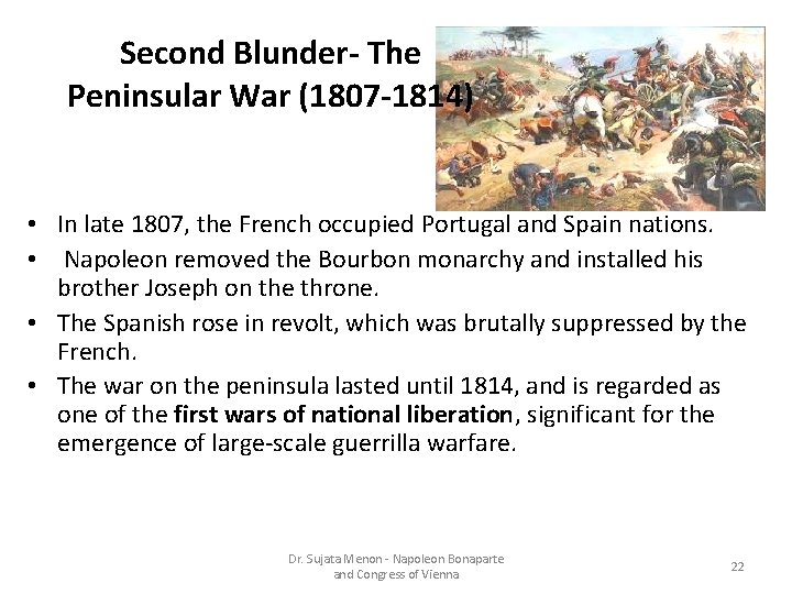 Second Blunder- The Peninsular War (1807 -1814) • In late 1807, the French occupied