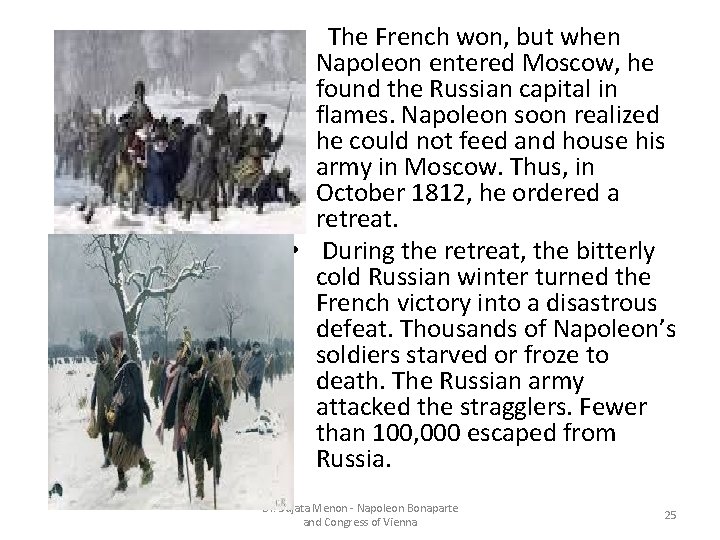 The French won, but when Napoleon entered Moscow, he found the Russian capital in