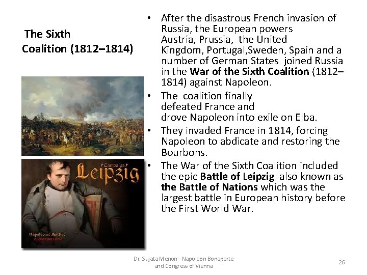 The Sixth Coalition (1812– 1814) • After the disastrous French invasion of Russia, the