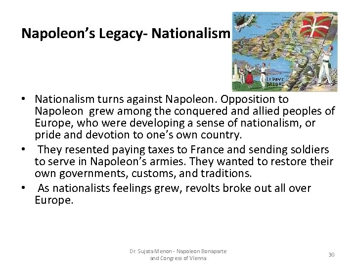 Napoleon’s Legacy- Nationalism • Nationalism turns against Napoleon. Opposition to Napoleon grew among the
