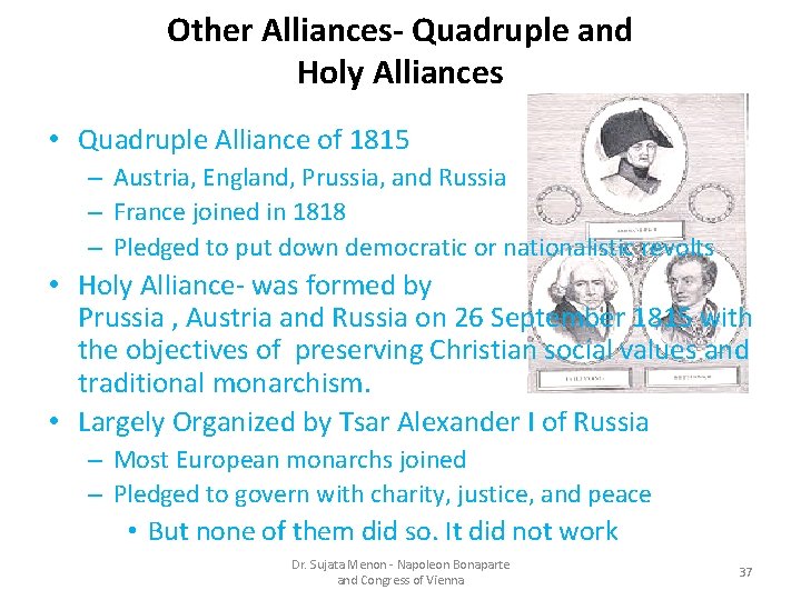 Other Alliances- Quadruple and Holy Alliances • Quadruple Alliance of 1815 – Austria, England,