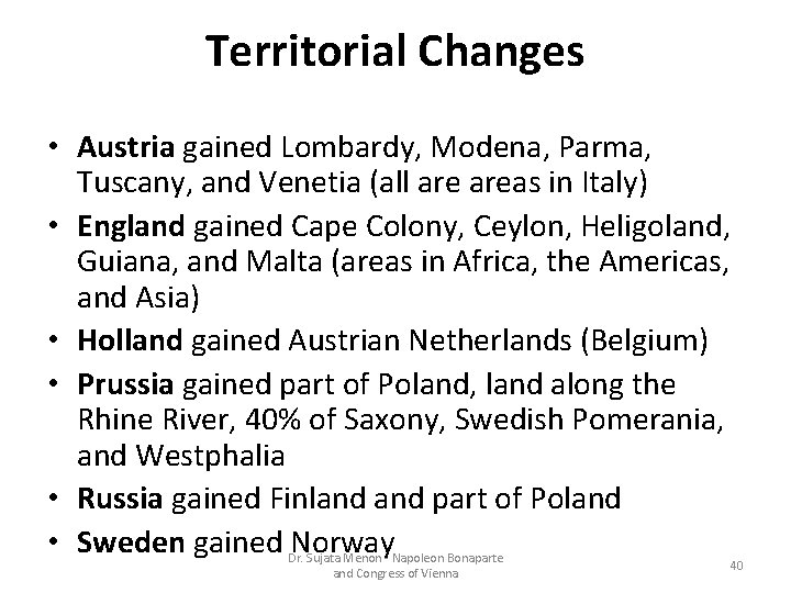Territorial Changes • Austria gained Lombardy, Modena, Parma, Tuscany, and Venetia (all areas in