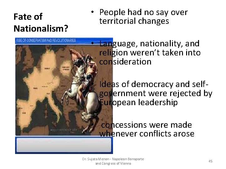 Fate of Nationalism? • People had no say over territorial changes • Language, nationality,
