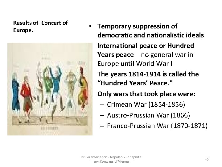 Results of Concert of Europe. • Temporary suppression of democratic and nationalistic ideals •