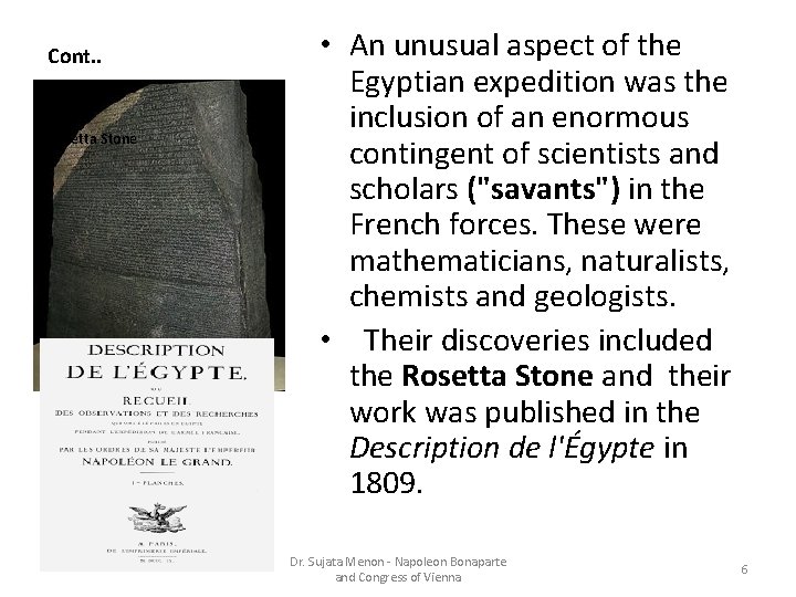 Cont. . Rosetta Stone • An unusual aspect of the Egyptian expedition was the
