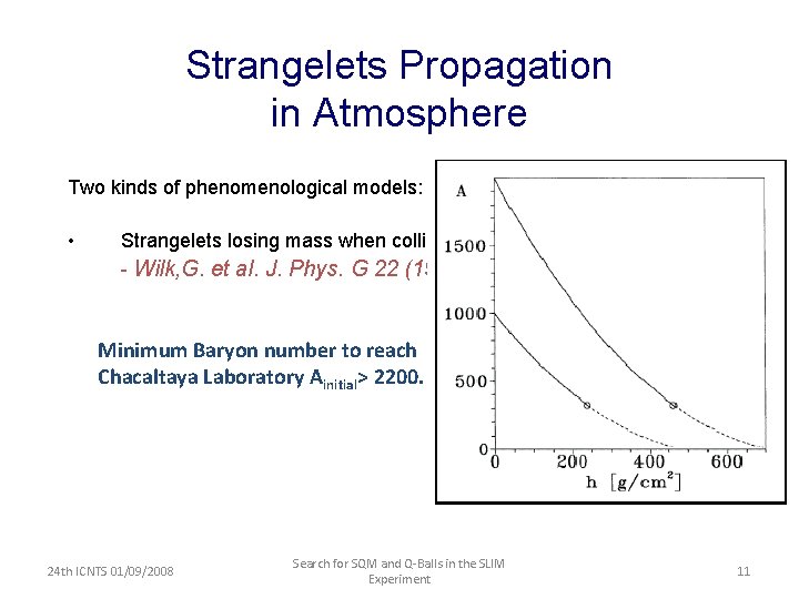Strangelets Propagation in Atmosphere Two kinds of phenomenological models: • Strangelets losing mass when