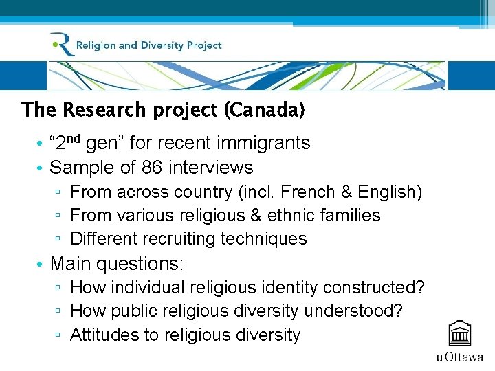 The Research project (Canada) • “ 2 nd gen” for recent immigrants • Sample