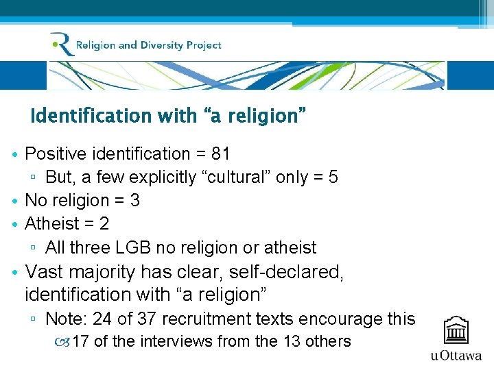 Identification with “a religion” • Positive identification = 81 ▫ But, a few explicitly