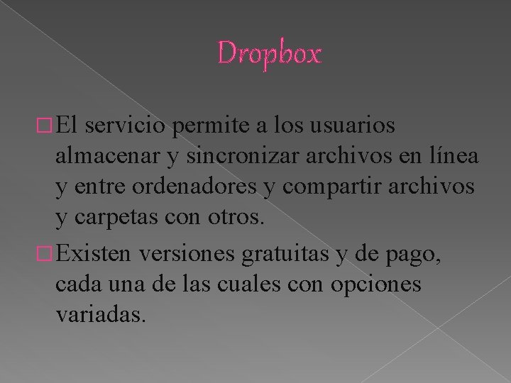 Dropbox � El servicio permite a los usuarios almacenar y sincronizar archivos en línea